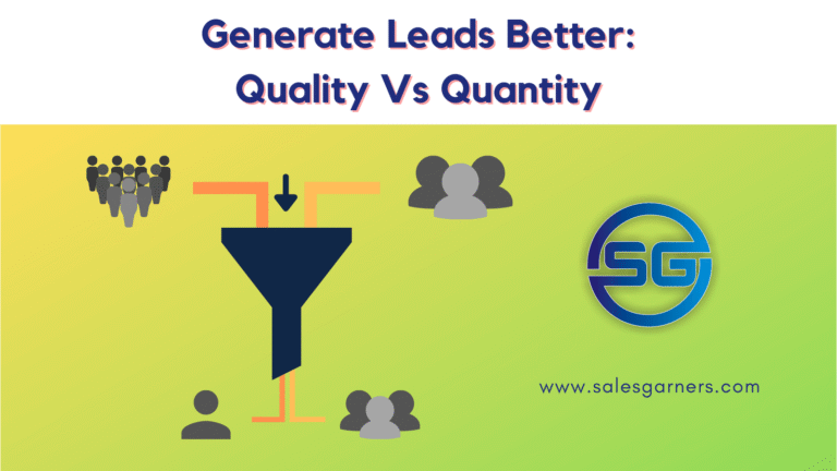 Generate Leads Better: Quality Vs Quantity